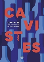 Cavistes - 100 Prescripteurs De Vins D'Auteurs