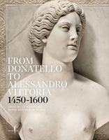 From Donatello to Alessandro Vittoria - 1450-1600 /Anglais