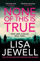 None of This is True - The new addictive psychological thriller from the #1 Sunday Times bestselling author of The Family Upstairs