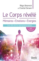 Le Corps révélé - Mémoires - Emotions - Energies - Les clés de la reprogrammation