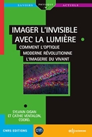 Imager l'invisible avec la lumière - Comment l'optique moderne révolutionne l'imagerie du vivant