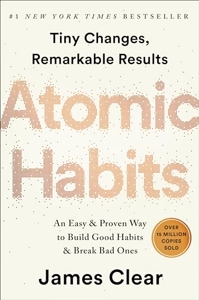 Atomic Habits - An Easy & Proven Way to Build Good Habits & Break Bad Ones de James Clear