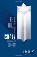The Idea of Israel - A History of Power and Knowledge