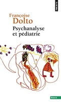 Psychanalyse et pédiatrie ((Réédition)) Les grandes notions de la psychanalyse. Seize observations d'enfants