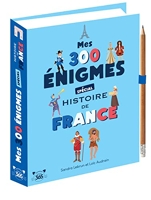 Mes 300 énigmes spécial histoire de France - De la préhistoire au XXIème siècle