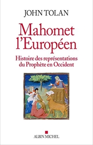 Mahomet l'européen - Histoire des représentations du Prophète en Occident de John Tolan