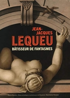 Jean-Jacques Lequeu - Bâtisseur de fantasmes