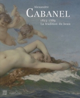 Alexandre Cabanel (1823-1889) La tradition du beau
