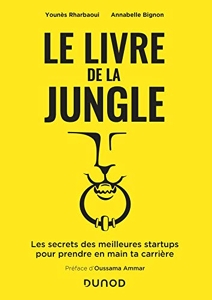 Le livre de la jungle - Les secrets des meilleures start-up pour prendre en main ta carrière d'Younes Rharbaoui