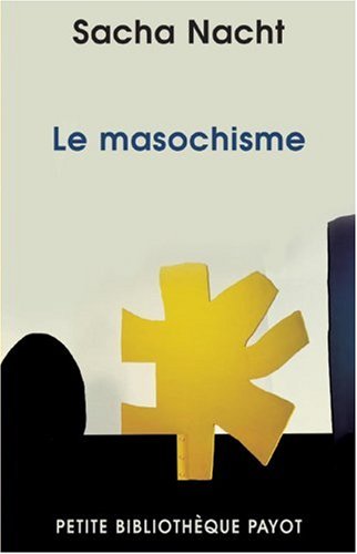 Petite Bibliothèque Payot Réflexions sur le masochisme 