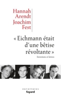 «Eichmann était d'une bêtise révoltante» - Entretiens et lettres (Essais) - Format Kindle - 14,99 €