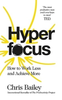 Hyperfocus - How to Work Less to Achieve More