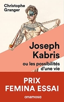 Joseph Kabris, Ou Les Possibilités D'une Vie - 1780-1822 - Prix Femina Essai 2020