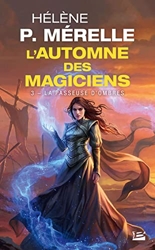 L'automne Des Magiciens Tome 3 - La Passeuse D'ombres de Hélène P. Mérelle