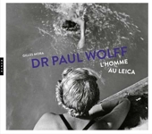 Dr Paul Wolff - L'homme au Leica