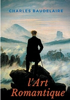 L'Art Romantique - Un livre méconnu de Charles Baudelaire sur la critique artistique du romantisme