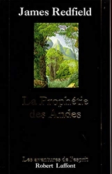 La prophétie des Andes - Á la poursuite du manuscrit secret dans la jungle du Pérou, roman de James Redfield
