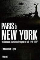 Paris A New York - Intellectuels et artistes français en exil (1940-1947)
