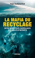 La mafia du recyclage - Entre monopoles, gaspillages et conflits d'intérêts