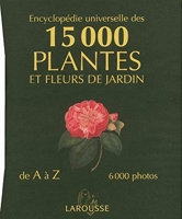 Encyclopédie Universelle Des 15 000 Plantes Et Fleurs De Jardins
