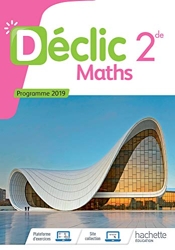 Mathématiques Déclic 2nde - Livre Élève - Ed. 2019 de Frédéric Boure
