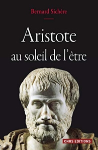 Aristote au soleil de l'être de Bernard Sichère
