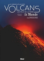 Le grand Atlas des volcans - Les feux de la Terre