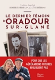 Le dernier témoin d'Oradour-sur-Glane - Un témoignage pour les générations futures