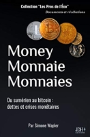 Money Monnaie Monnaies - Du sumérien au bitcoin : dettes et crises monétaires