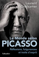 Le monde selon Picasso - Pensées, fulgurances et traits d'esprits