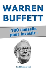 Warren Buffett - 100 conseils pour investir: Devenir riche - Les Editions du Faré