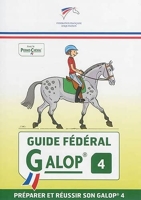 Guide fédéral - Galop 4 - Préparer et réussir son galop 4