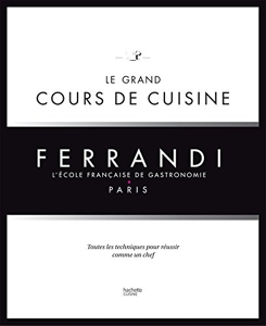 Le grand cours de cuisine FERRANDI - L'école française de gastronomie de Jérémy Mariez