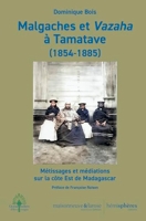 Malgaches et Vazaha à Tamatave. 1854-1885 - Métissages et médiations sur la côte Est de Madagascar