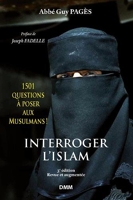 Interroger l'islam - 1 501 Questions À Poser Aux Musulmans ! (3e Édition)