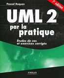 UML 2 par la pratique - Etudes de cas et exercices corrigés