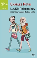 Les Dix philosophes incontournables du bac philo - J'Ai Lu - 23/09/2011