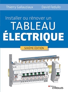 Installer ou rénover un tableau électrique de Thierry Gallauziaux