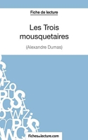 Les Trois mousquetaires d'Alexandre Dumas (Fiche de lecture) Analyse complète de l'oeuvre