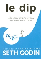 Le DIP - Un petit livre qui vous enseignera quand renoncer (et quand persévérer) - Défi impossible