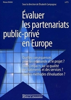 Evaluer les partenariats public-privé en Europe - Quelles conséquences sur la commande et le projet ? Quels impacts sur la qualité des bâtiments et des services ? Quelles méthodes d'évaluation ?