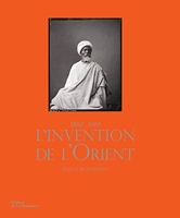 L'Invention de l'Orient 1860-1910