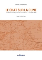 Le chat sur la dune - Journal de marche et d'opérations d'un officier français au Sahel (2013-2022)