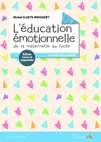 L'éducation émotionnelle - De la maternelle au lycée: guide pratique