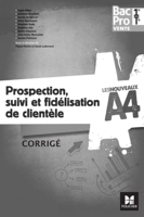 Les nouveaux A4 - Prospection, suivi et fidélisation de clientèle 1re/Tle Bac Pro Vente - Corrigé