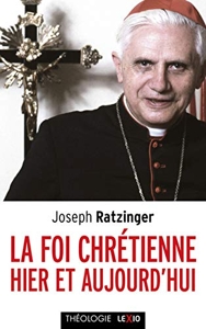 La foi chrétienne hier et aujourd'hui de Benoît XVI
