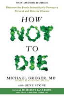 How Not to Die - Discover the Foods Scientifically Proven to Prevent and Reverse Disease