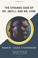 The Strange Case of Dr. Jekyll and Mr. Hyde (AmazonClassics Edition)