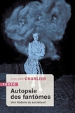 Autopsie des fantômes - Une histoire du Surnaturel