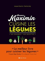 Jacques Maximin Cuisine Les Légumes - 60 Légumes, 420 Recettes